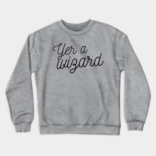 You’re a Wizard - Eyesasdaggers Crewneck Sweatshirt by eyesasdaggers